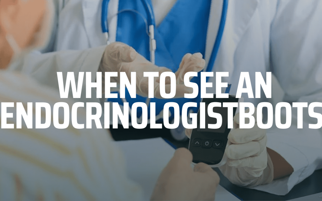 When to See an Endocrinologist