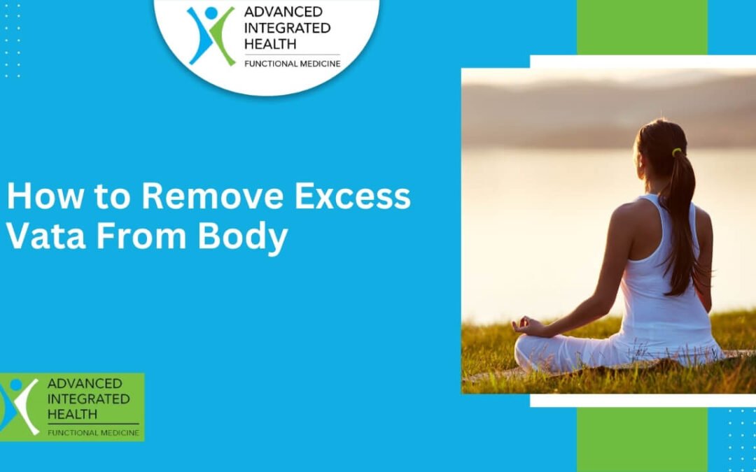 How to Remove Excess Vata From Body