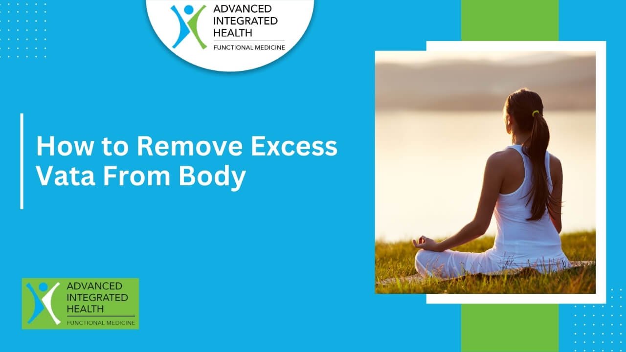 How to Remove Excess Vata From Body